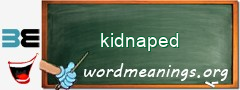 WordMeaning blackboard for kidnaped
